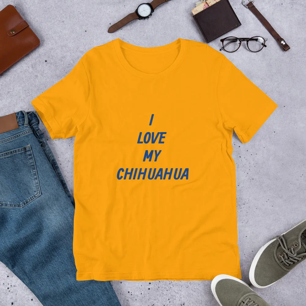 I Love My Chihuahua Short-Sleeve Unisex T-Shirt Bella   Canvas 3001