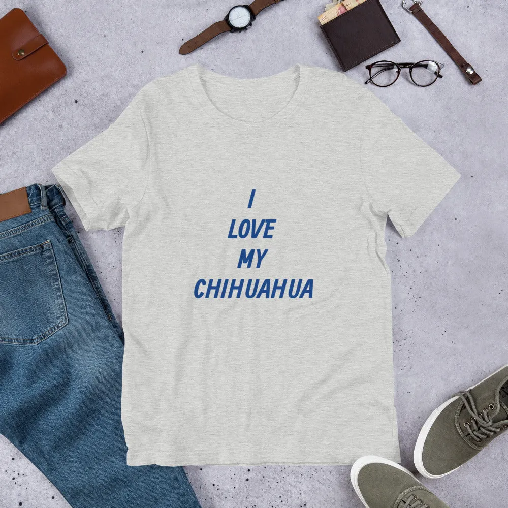 I Love My Chihuahua Short-Sleeve Unisex T-Shirt Bella   Canvas 3001