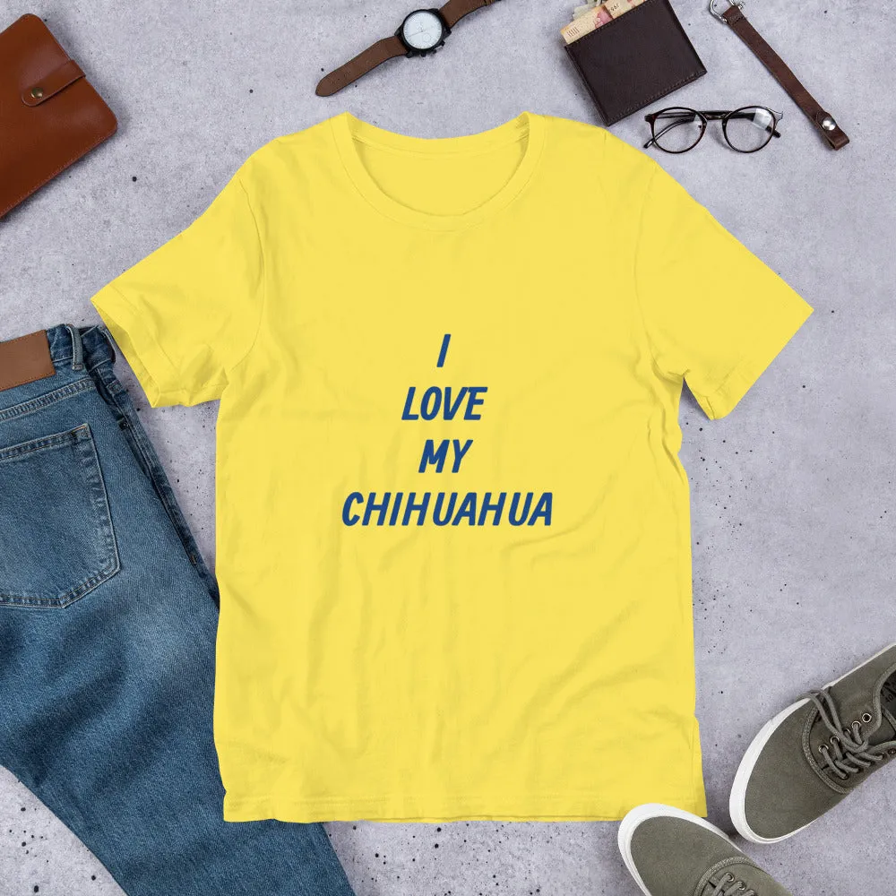 I Love My Chihuahua Short-Sleeve Unisex T-Shirt Bella   Canvas 3001