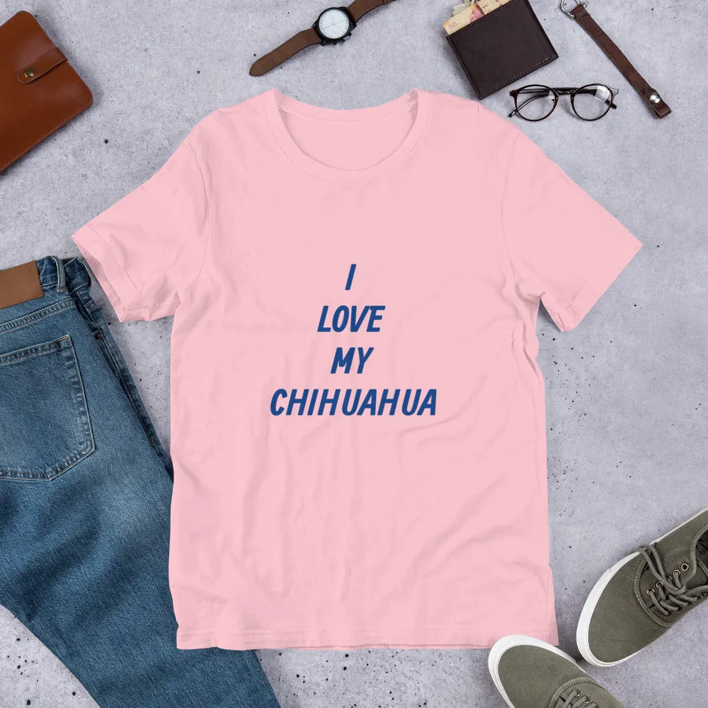 I Love My Chihuahua Short-Sleeve Unisex T-Shirt Bella   Canvas 3001