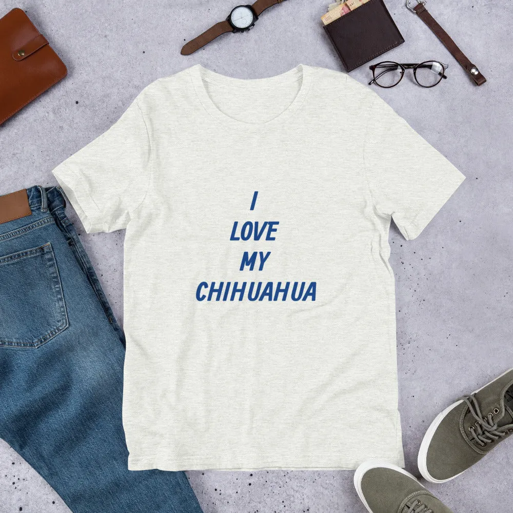 I Love My Chihuahua Short-Sleeve Unisex T-Shirt Bella   Canvas 3001