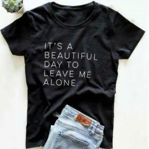 It's A Beautiful Day To Leave Me Alone T-Shirt – Women Short Sleeve Letter Print, O Neck Loose Tee, Summer Tops